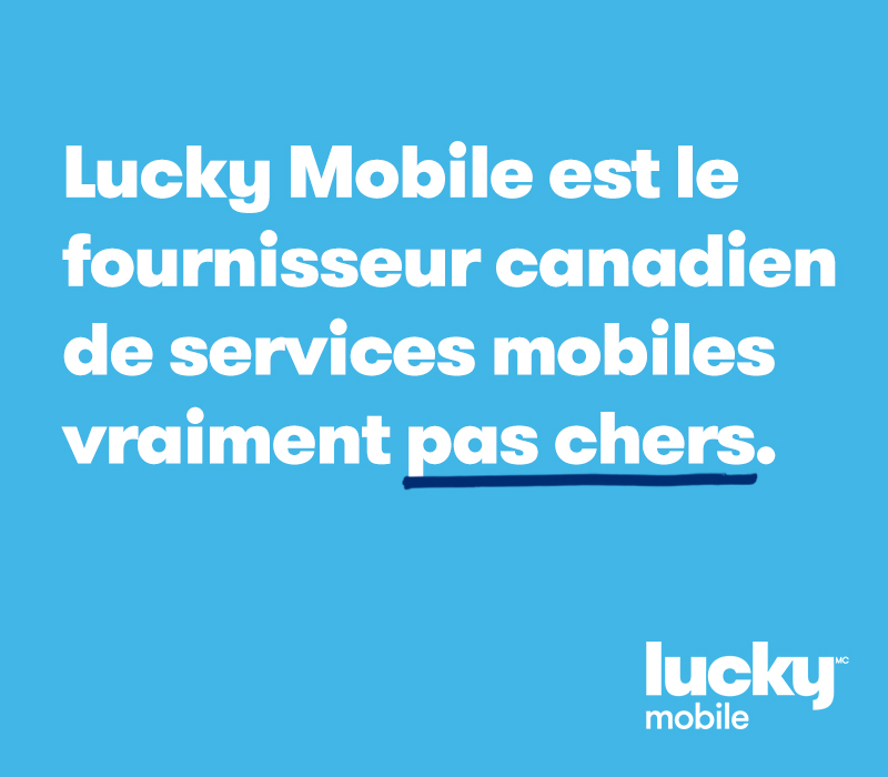 Lucky Mobile est le fournisseur canadien de services mobiles vraiment pas chers
