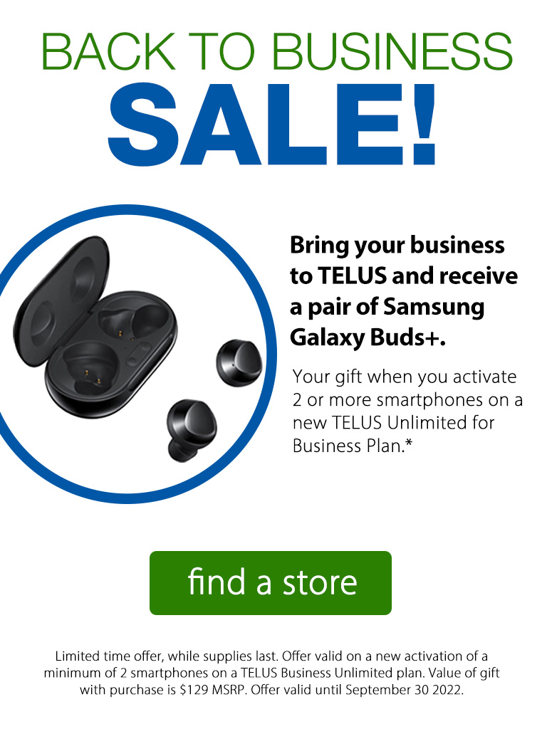 FREE Samsung Galaxy Buds+ when you activate 2 or more with TELUS Business!