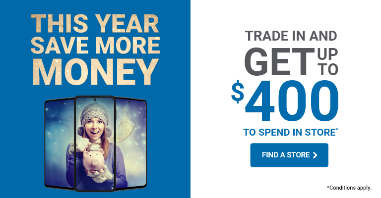 Trade-in and get up to $400 to spend in-store