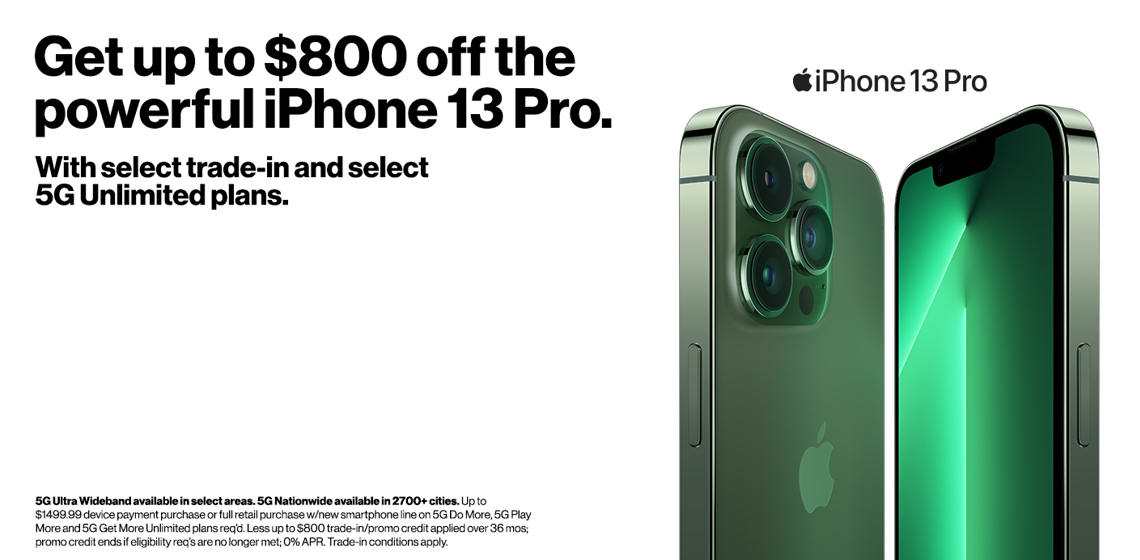 Get up to $800 off iPhone 13 Pro w/ trade in on unlimited plan.