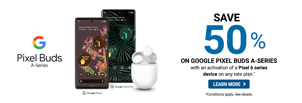 Save 50% on Google Pixel Buds A with activation of a Pixel 6 series device on any rate plan