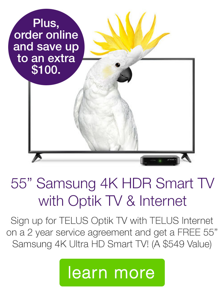  Get a FREE 55" Samsung 4K Ultra HD TV with Optik TV & Internet!