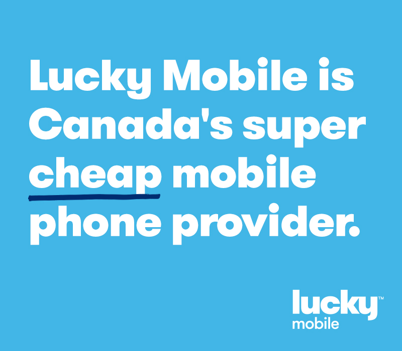 Lucky Mobile is Canada's super cheap mobile phone provider