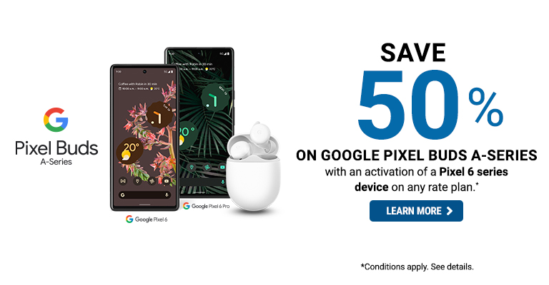 Save 50% on Google Pixel Buds A with activation of a Pixel 6 series device on any rate plan