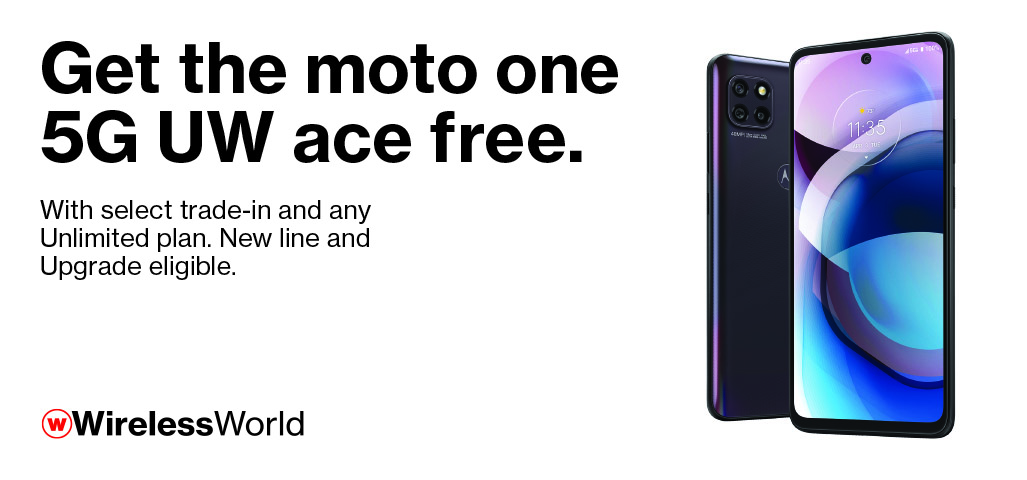Get the moto one 5G UW ace free with select trade and any Unlimited plan