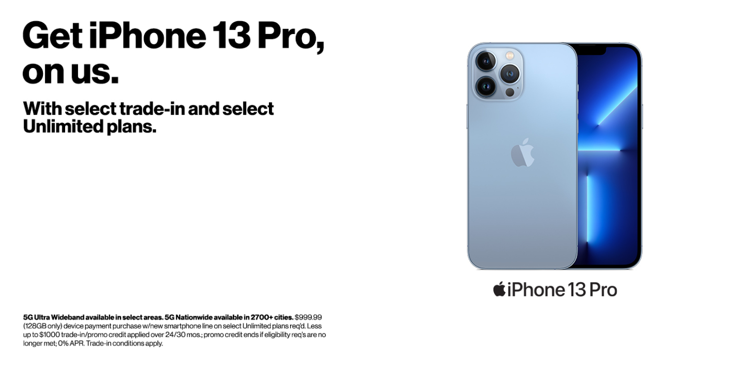 Get an iPhone 13 Pro on us w/ trade in on unlimited plan.